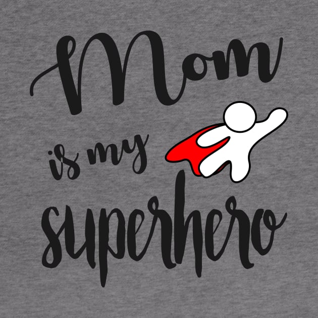 Mom is my Superhero - gift for mom by Love2Dance